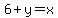 6%2By=x