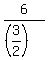 6%2F%28%283%2F2%29%29