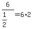 6%2F%281%2F2%29+=+6%2A2