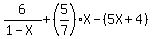 6%2F%281-X%29%2B%285%2F7%29X-%285X%2B4%29