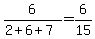 6%2F%282%2B6%2B7%29=6%2F15