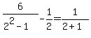 6%2F%282%5E2-1%29-1%2F2=1%2F%282%2B1%29+