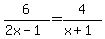 6%2F%282x+-+1%29+=+4%2F%28x+%2B+1%29