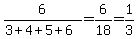 6%2F%283%2B4%2B5%2B6%29+=+6%2F18+=+1%2F3