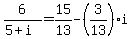 6%2F%285%2Bi%29=15%2F13-%283%2F13%29i