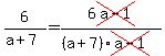 6%2F%28a%2B7%29=6cross%28a-1%29%2F%28%28a%2B7%29cross%28a-1%29%29