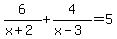 6%2F%28x%2B2%29+%2B+4%2F%28x-3%29=5