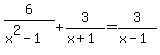 6%2F%28x%5E2-1%29%2B3%2F%28x%2B1%29=3%2F%28x-1%29