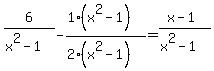 6%2F%28x%5E2-1%29-%281%28x%5E2-1%29%29%2F%282%28x%5E2-1%29%29=%28x-1%29%2F%28x%5E2-1%29