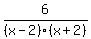 6%2F%28x-2%29%28x%2B2%29%29