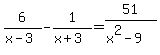 6%2F%28x-3%29-1%2F%28x%2B3%29=51%2F%28x%5E2-9%29