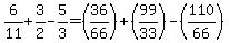 6%2F11%2B3%2F2-5%2F3=%2836%2F66%29%2B%2899%2F33%29-%28110%2F66%29