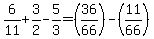 6%2F11%2B3%2F2-5%2F3=%2836%2F66%29-%2811%2F66%29