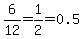 6%2F12=1%2F2=0.5