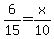 6%2F15+=+x%2F10