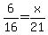 6%2F16=x%2F21