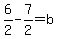 6%2F2+-+7%2F2+=+b