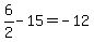 6%2F2-15=-12