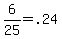 6%2F25=.24