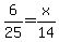 6%2F25=x%2F14