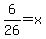 6%2F26=x