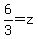 6%2F3=z