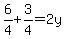 6%2F4+%2B3%2F4++=+2y++