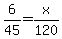 6%2F45=x%2F120
