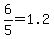 6%2F5=1.2