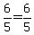 6%2F5=6%2F5
