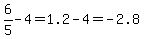 6%2F5-4=1.2-4=-2.8