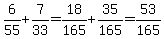 6%2F55%2B7%2F33=18%2F165%2B35%2F165=53%2F165
