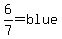 6%2F7=blue