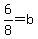 6%2F8+=++b