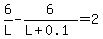 6%2FL+-+6%2F%28L%2B0.1%29=+2