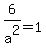 6%2Fa%5E2=1