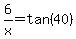 6%2Fx=tan%2840%29