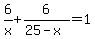 6%2Fx+%2B+6%2F%2825-x%29+=+1