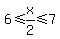 6%3C=x%2F2%3C=7