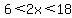 6%3C2x%3C18