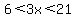 6%3C3x%3C21