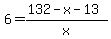 6=%28132-x-13%29%2Fx