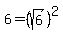 6=%28sqrt%286%29%29%5E2