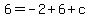 6=-2%2B6%2Bc++