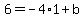 6=-4%2A1%2Bb+