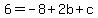 6=-8%2B2b%2Bc