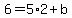 6=5%2A2%2Bb