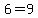 6=9