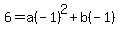 6=a%28-1%29%5E2%2Bb%28-1%29