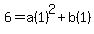 6=a%281%29%5E2%2Bb%281%29